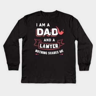 I'm A Dad And A Lawyer Nothing Scares Me Kids Long Sleeve T-Shirt